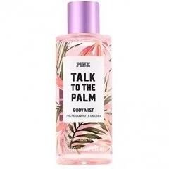 Pink Talk to the Palm