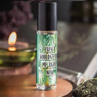 Even I Wouldn't Try Me Right Now (Perfume Oil)